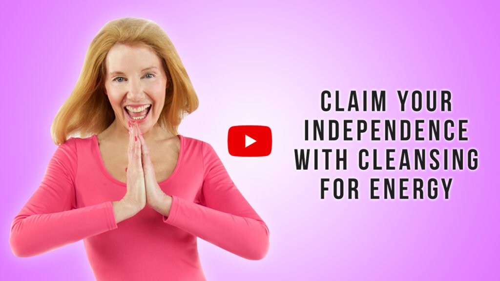 Claim Your Independence with Cleansing for Energy